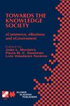 Towards the Knowledge Society eCommerce, eBusiness and eGovernment The Second IFIP Conference on E-Commerce, E-Business, E-Government (I3E 2002) October 7-9, 2002, Lisbon, Portugal,1402072392,9781402072390