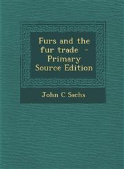 Furs and the Fur Trade - Primary Source Edition,1293516635,9781293516638