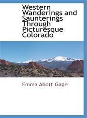 Western Wanderings and Saunterings Through Picturesque Colorado,1103732358,9781103732357
