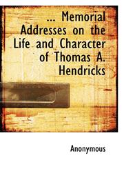 ... Memorial Addresses on the Life and Character of Thomas A. Hendricks,1117446735,9781117446738