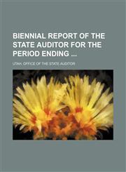 Biennial report of the State Auditor for the period ending,113032141X,9781130321418