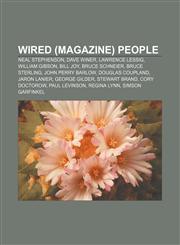 Wired (magazine) people Neal Stephenson, Dave Winer, Lawrence Lessig, William Gibson, Bill Joy, Bruce Schneier, Bruce Sterling,1233150588,9781233150588
