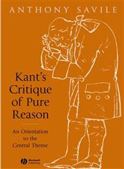 Kant's Critique of Pure Reason: An Orientation to the Central Theme,140512041X,9781405120418