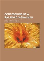 Confessions of a Railroad Signalman,1151693138,9781151693136