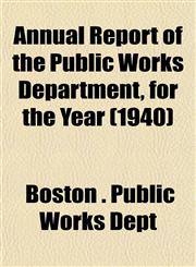 Annual Report of the Public Works Department, for the Year (1940),1153284057,9781153284059
