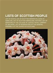 Lists of Scottish people List of Scots, List of Scottish monarchs, Duke of Hamilton, List of Scottish Americans,1157659233,9781157659235
