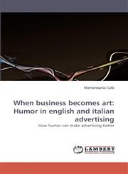 When Business Becomes Art Humor in English and Italian Advertising,3838362977,9783838362977