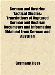 German and Austrian Tactical Studies; Translations of Captured German and Austrian Documents and Information Obtained From German and Austrian,1152266292,9781152266292