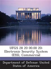 UFGS 28 20 00.00 20 Electronic Security System (ESS), Commercial,1288765657,9781288765652