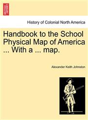 Handbook to the School Physical Map of America ... With a ... map.,1241332975,9781241332976