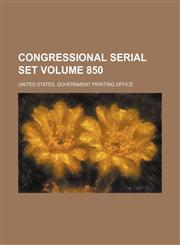 Congressional serial set Volume 850,1130236307,9781130236309