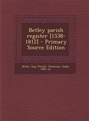 Betley Parish Register [1538-1812],1289669562,9781289669560