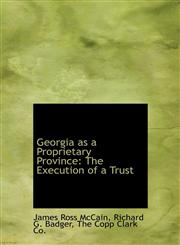 Georgia as a Proprietary Province The Execution of a Trust,1140560395,9781140560395