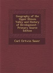 Geography of the Upper Illinois Valley and History of Development,128990572X,9781289905729