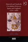 Material and Symbolic Circulation between Spain and England, 1554-1604,0754662152,9780754662150