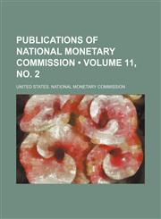 Publications of National Monetary Commission (Volume 11, no. 2),1154326969,9781154326963