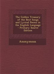 Golden Treasury of the Best Songs and Lyrical Poems in the English Language,128950945X,9781289509453