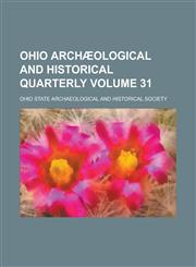 Ohio Arch Ological and Historical Quarterly Volume 31,1235305759,9781235305757