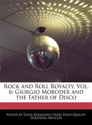 Rock and Roll Royalty, Vol. 6 Giorgio Moroder and the Father of Disco,1241565201,9781241565206