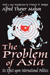 The Problem of Asia Its Effect Upon International Politics,0765805243,9780765805249