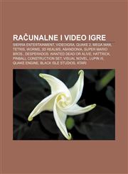 Računalne i video igre Sierra Entertainment, Videoigra, Quake 2, Mega Man, Tetris, Worms, 3D Realms, Abandonia, Super Mario Bros.,1233031899,9781233031894