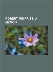 Robert Mimpriss; A Memoir,1236563727,9781236563729