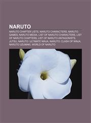 Naruto Naruto chapter lists, Naruto characters, Naruto games, Naruto media, List of Naruto characters, List of Naruto chapters,1156543134,9781156543139