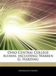 Articles On Ohio Central College Alumni, including Warren G. Harding,1243853204,9781243853202