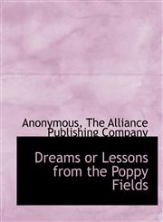 Dreams or Lessons from the Poppy Fields,1140491318,9781140491316