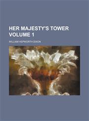 Her Majesty's tower Volume 1,1150666412,9781150666414
