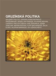 Gruzínská politika Gruzínští politici, Grigorij Konstantinovič Ordžonikidze, Sergej Kavtaradze, Polikarp Mdivani, Lavrentij Pavlovič Berija,1232861340,9781232861348