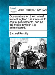 Observations on the criminal law of England as it relates to capital punishments, and on the mode in which it is administered.,1240064195,9781240064199