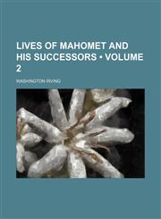 Lives of Mahomet and his successors (Volume 2),1154040623,9781154040623
