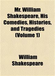 Mr. William Shakespeare, His Comedies, Histories, and Tragedies (Volume 1),1152428802,9781152428805