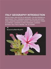 Italy geography Introduction Napolitania, San Pietro di Morubio, Italian Peninsula, Northeast Italy, Farnese Gardens, Pollino National Park,1157327680,9781157327684