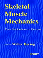 Skeletal Muscle Mechanics From Mechanisms to Function 1st Edition,0471492388,9780471492382