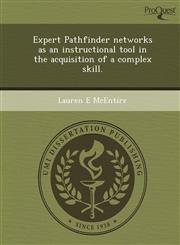 Expert Pathfinder networks as an instructional tool in the acquisition of a complex skill.,1248991745,9781248991749