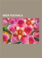 Beer Festivals Canadian Beer Festivals, Great American Beer Festival, Oktoberfest, Oktoberfest Celebrations, Cannstatter Volksfest, B,1230632638,9781230632636
