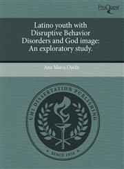 Latino youth with Disruptive Behavior Disorders and God image An exploratory study.,1243473061,9781243473066
