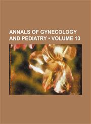 Annals of gynecology and pediatry (Volume 13),1459033442,9781459033443