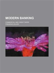 Modern Banking; Commercial and Credit Paper,1150275006,9781150275005