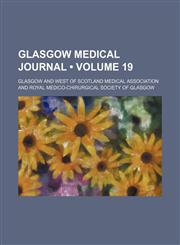 Glasgow Medical Journal (Volume 19),1154081206,9781154081206
