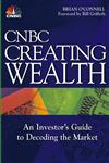 CNBC Creating Wealth: An Investor's Guide to Decoding the Market,0471448869,9780471448860