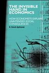 The Invisible Hand in Economics: How Economists Explain Unintended Social Consequences (Routledge Inem Advances in Economic Methodology),041541783X,9780415417839