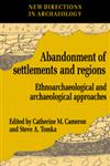 The Abandonment of Settlements and Regions Ethnoarchaeological and Archaeological Approaches,0521574692,9780521574693