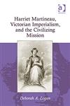 Harriet Martineau, Victorian Imperialism, and the Civilizing Mission,0754668312,9780754668312