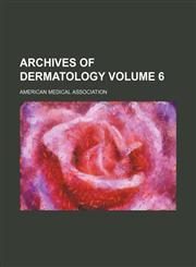 Archives of dermatology Volume 6,1153350173,9781153350174