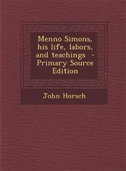 Menno Simons, His Life, Labors, and Teachings - Primary Source Edition,1293826669,9781293826669