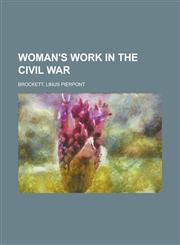 Woman's Work in the Civil War,1153765438,9781153765435