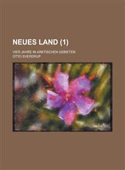 Neues Land; Vier Jahre in Arktischen Gebieten (1),1234640627,9781234640620